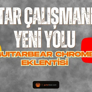 YouTube'dan Gitar  Çalışanlara Müthiş Araç - GuitarBear Chrome Eklentisi (Ücretsiz!)